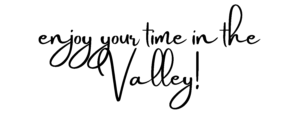 Enjoy your time in the valley